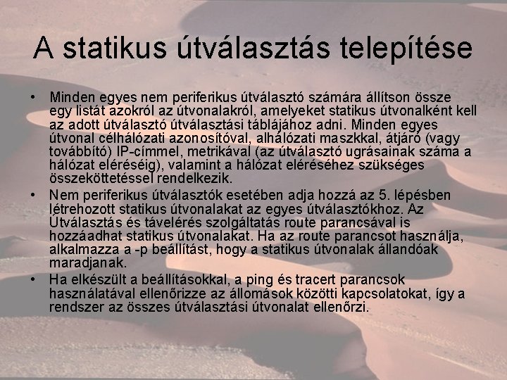 A statikus útválasztás telepítése • Minden egyes nem periferikus útválasztó számára állítson össze egy