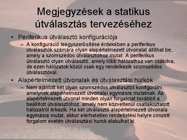 Megjegyzések a statikus útválasztás tervezéséhez • Periferikus útválasztó konfigurációja – A konfiguráció leegyszerűsítése érdekében