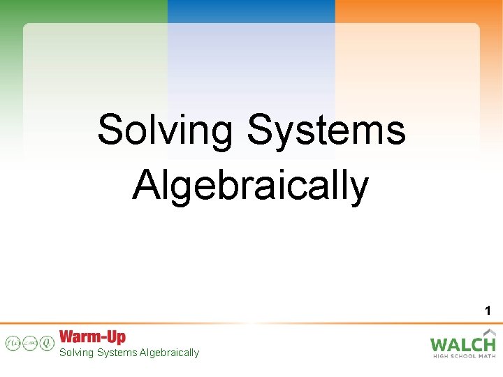 Solving Systems Algebraically 1 Solving Systems Algebraically 