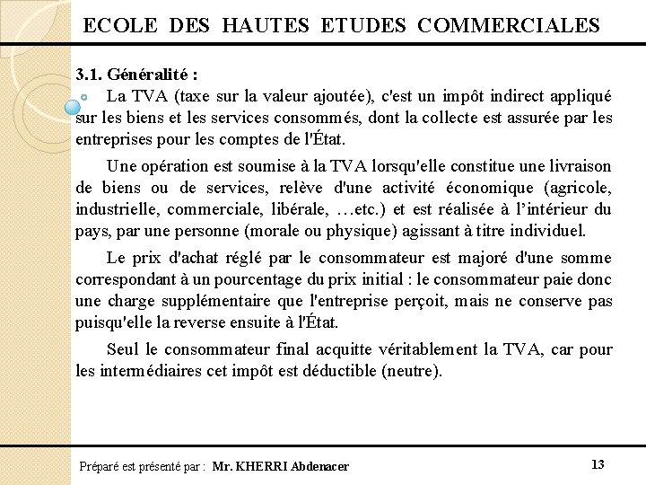 ECOLE DES HAUTES ETUDES COMMERCIALES 3. 1. Généralité : La TVA (taxe sur la