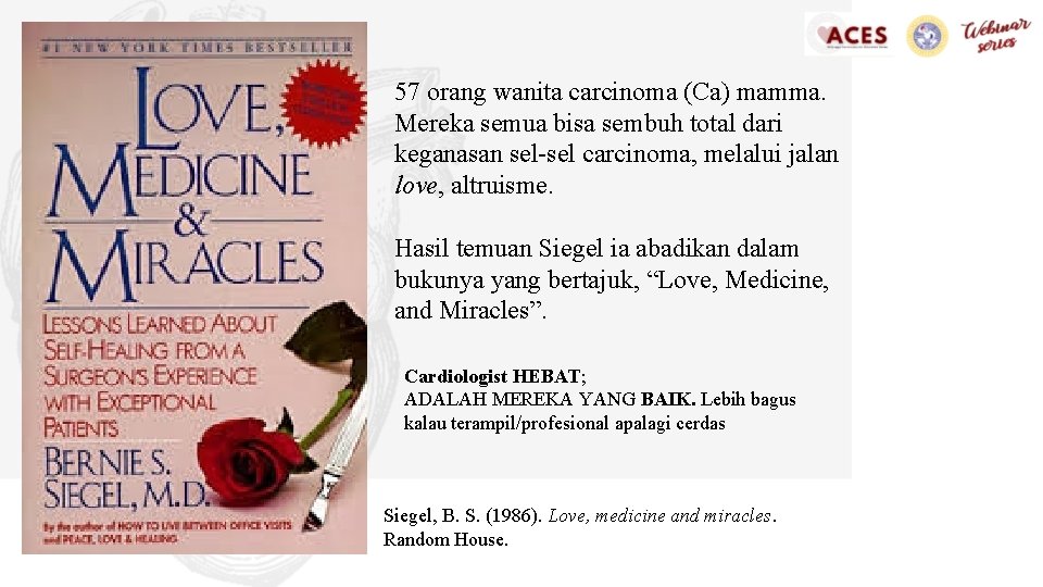 57 orang wanita carcinoma (Ca) mamma. Mereka semua bisa sembuh total dari keganasan sel-sel
