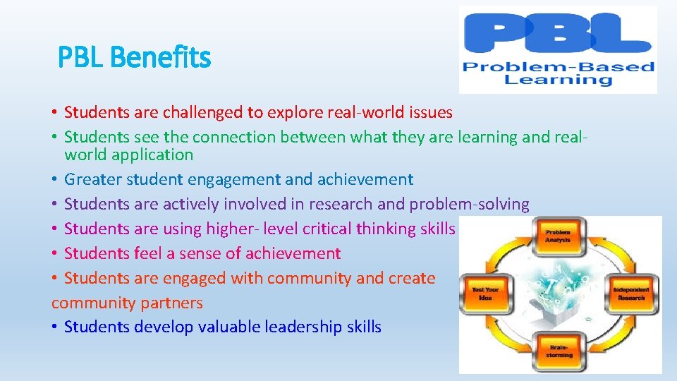 PBL Benefits • Students are challenged to explore real-world issues • Students see the