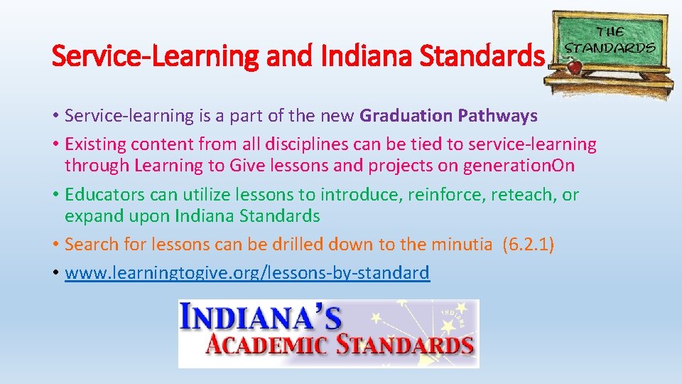 Service-Learning and Indiana Standards • Service-learning is a part of the new Graduation Pathways