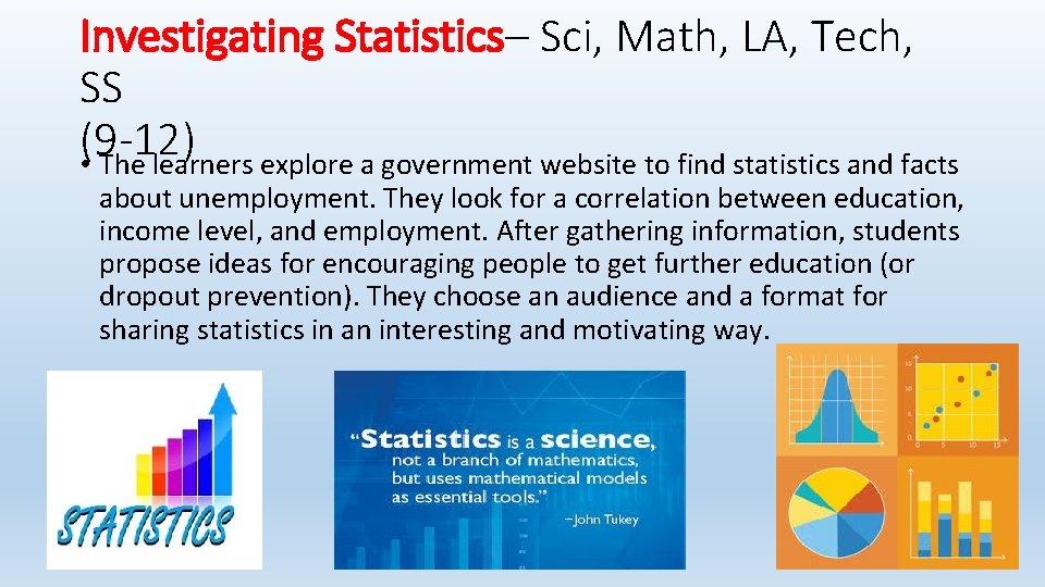 Investigating Statistics– Sci, Math, LA, Tech, SS (9 -12) • The learners explore a