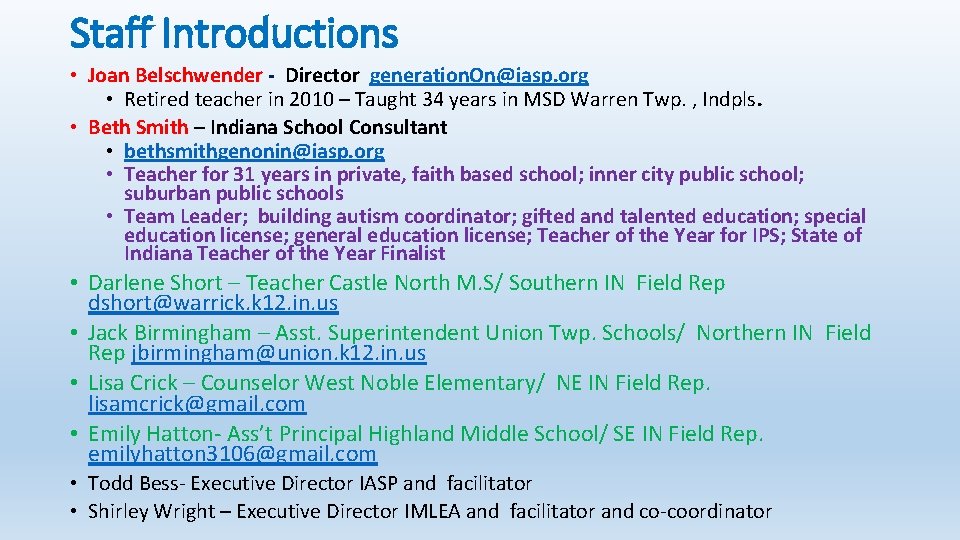 Staff Introductions • Joan Belschwender - Director generation. On@iasp. org • Retired teacher in