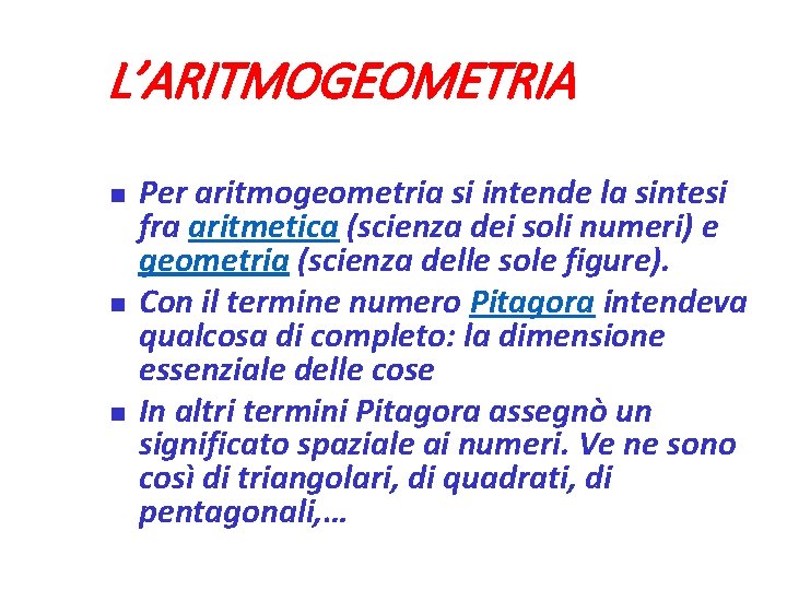 L’ARITMOGEOMETRIA Per aritmogeometria si intende la sintesi fra aritmetica (scienza dei soli numeri) e