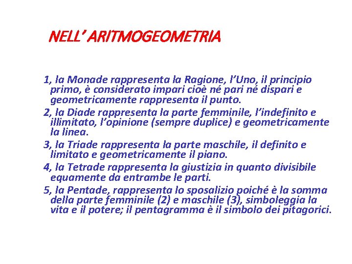 NELL’ ARITMOGEOMETRIA 1, la Monade rappresenta la Ragione, l’Uno, il principio primo, è considerato