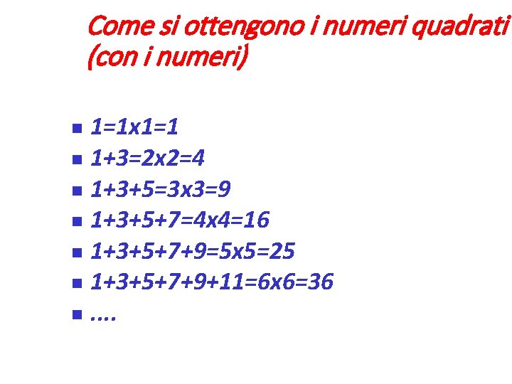 Come si ottengono i numeri quadrati (con i numeri) 1=1 x 1=1 1+3=2 x