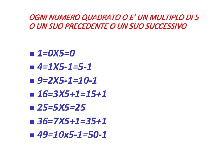 OGNI NUMERO QUADRATO O E’ UN MULTIPLO DI 5 O UN SUO PRECEDENTE O
