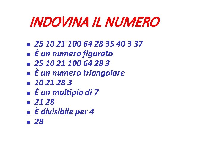 INDOVINA IL NUMERO 25 10 21 100 64 28 35 40 3 37 È