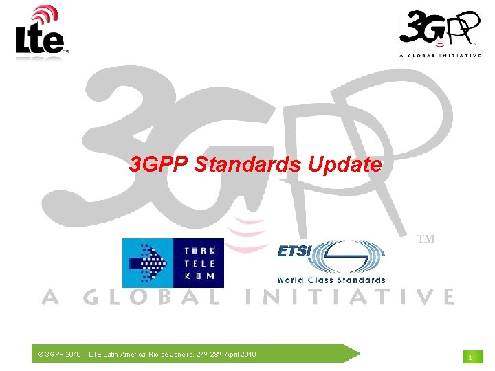 3 GPP Standards Update © 3 GPP 2010 – LTE Latin America, Rio de