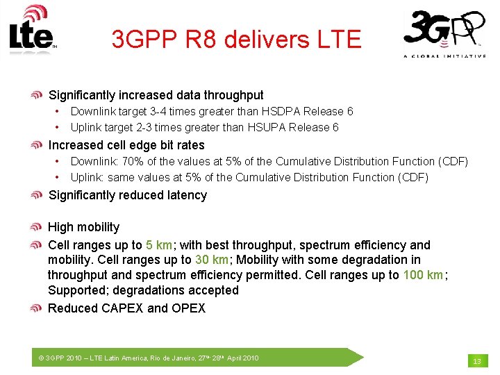 3 GPP R 8 delivers LTE Significantly increased data throughput • • Downlink target