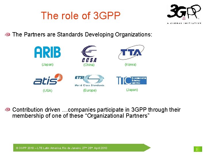 The role of 3 GPP The Partners are Standards Developing Organizations: (Japan) (China) (USA)