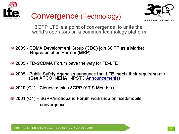 Convergence (Technology) 3 GPP LTE is a point of convergence, to unite the world’s