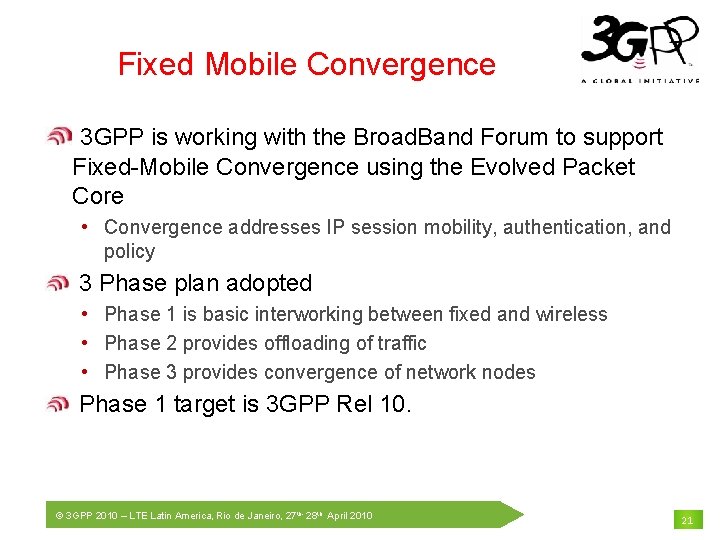 Fixed Mobile Convergence 3 GPP is working with the Broad. Band Forum to support