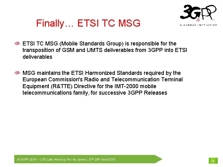 Finally… ETSI TC MSG (Mobile Standards Group) is responsible for the transposition of GSM