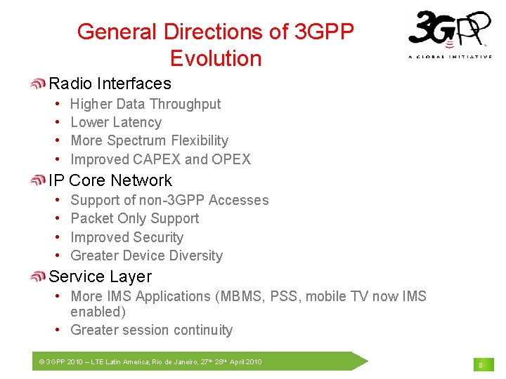 General Directions of 3 GPP Evolution Radio Interfaces • • Higher Data Throughput Lower