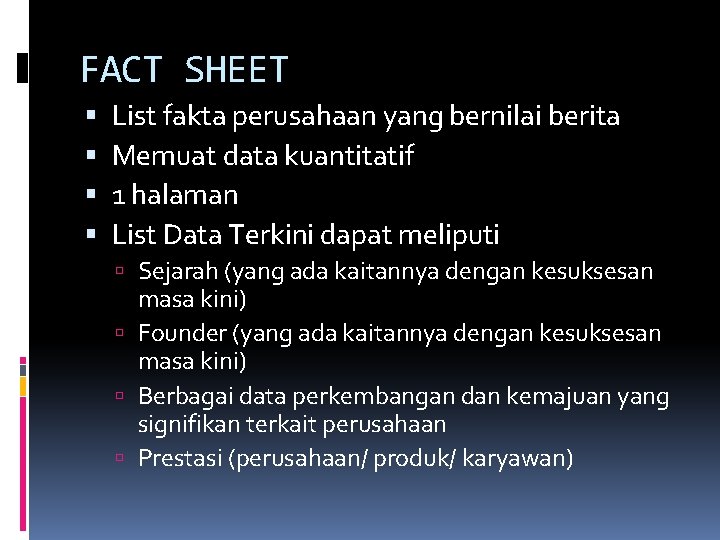 FACT SHEET List fakta perusahaan yang bernilai berita Memuat data kuantitatif 1 halaman List