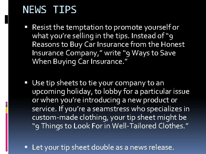 NEWS TIPS Resist the temptation to promote yourself or what you’re selling in the