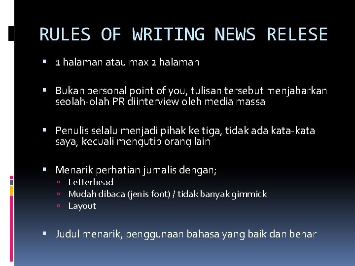 RULES OF WRITING NEWS RELESE 1 halaman atau max 2 halaman Bukan personal point