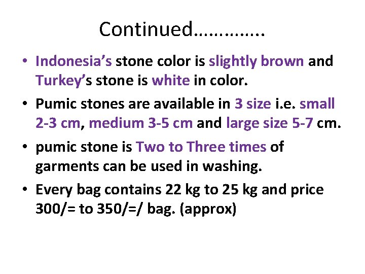 Continued…………. . • Indonesia’s stone color is slightly brown and Turkey’s stone is white