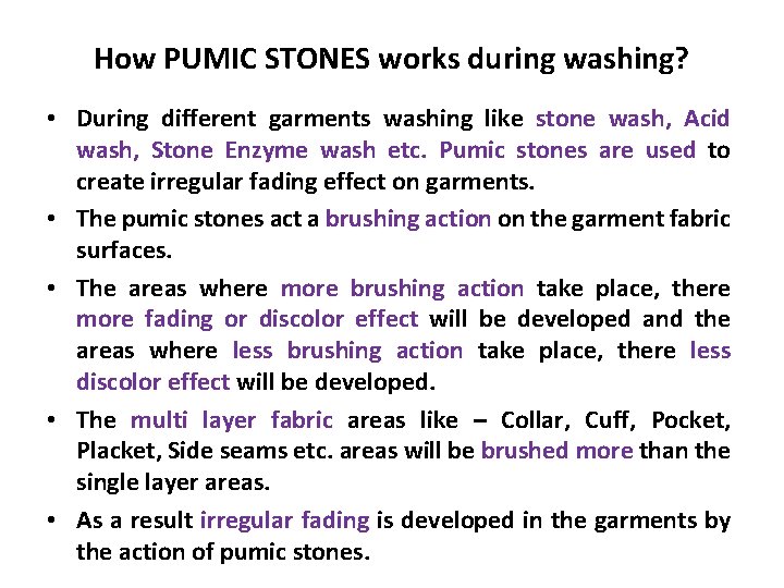 How PUMIC STONES works during washing? • During different garments washing like stone wash,