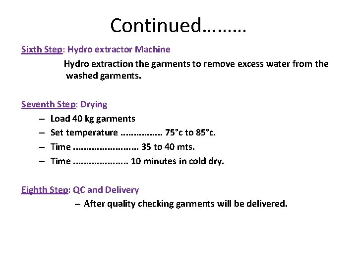 Continued……… Sixth Step: Hydro extractor Machine Hydro extraction the garments to remove excess water