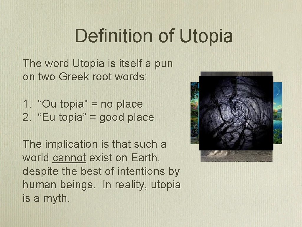 Definition of Utopia The word Utopia is itself a pun on two Greek root