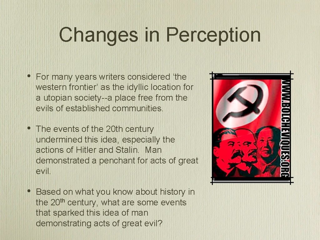 Changes in Perception • For many years writers considered ‘the western frontier’ as the