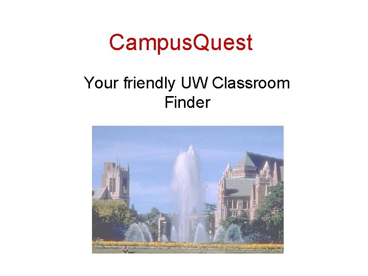 Campus. Quest Your friendly UW Classroom Finder 