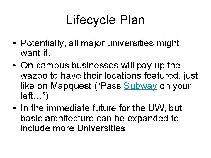 Lifecycle Plan • Potentially, all major universities might want it. • On-campus businesses will