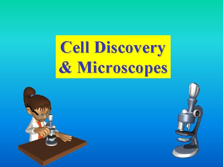 Cell Discovery & Microscopes 