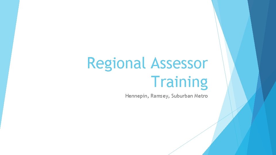 Regional Assessor Training Hennepin, Ramsey, Suburban Metro 