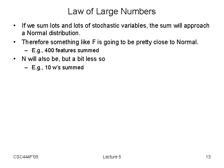 Law of Large Numbers • If we sum lots and lots of stochastic variables,
