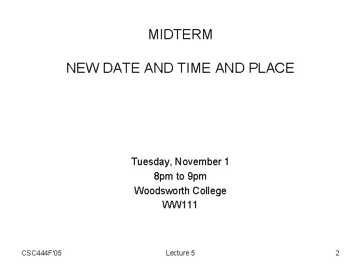 MIDTERM NEW DATE AND TIME AND PLACE Tuesday, November 1 8 pm to 9