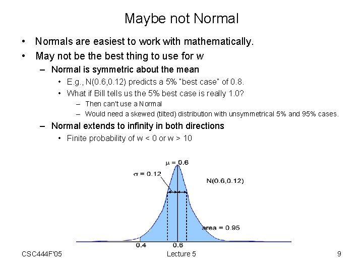 Maybe not Normal • Normals are easiest to work with mathematically. • May not