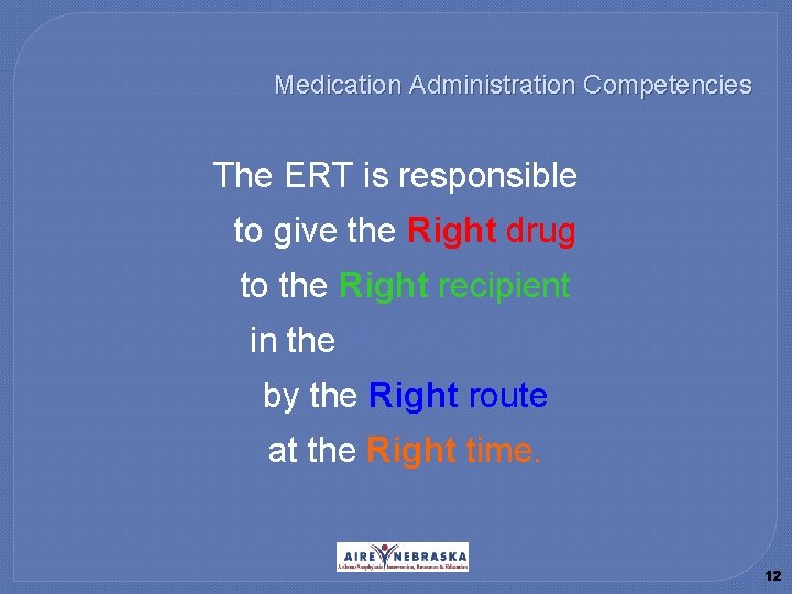 Medication Administration Competencies The ERT is responsible to give the Right drug to the