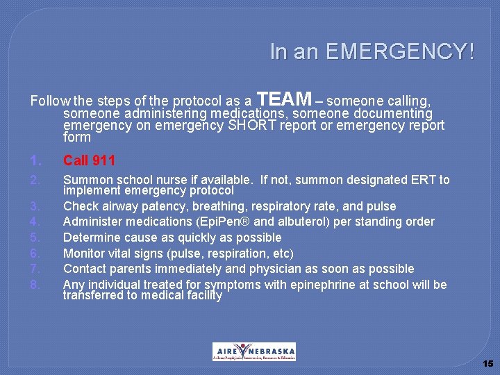 In an EMERGENCY! Follow the steps of the protocol as a TEAM – someone