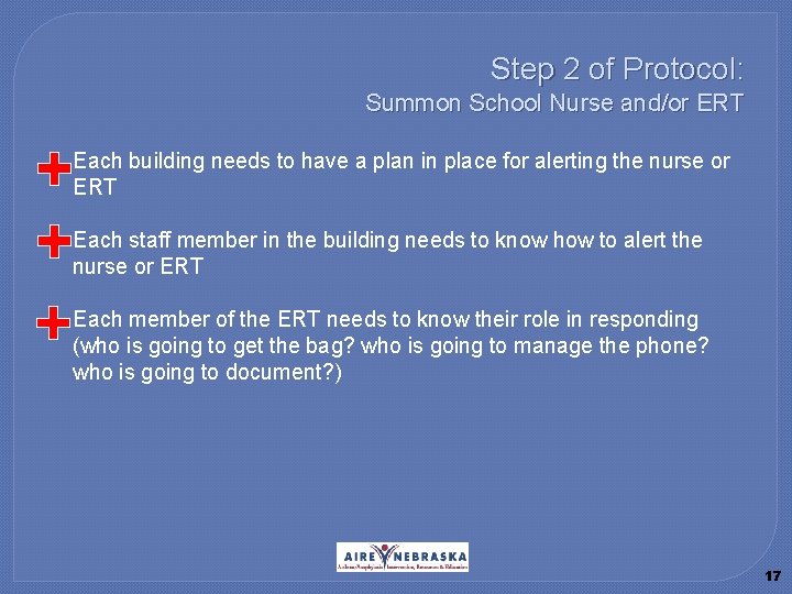 Step 2 of Protocol: Summon School Nurse and/or ERT � Each building needs to