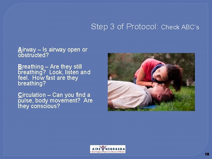 Step 3 of Protocol: Check ABC’s Airway – Is airway open or obstructed? Breathing