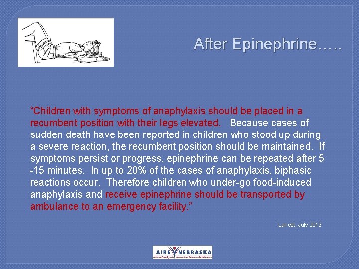 After Epinephrine…. . “Children with symptoms of anaphylaxis should be placed in a recumbent