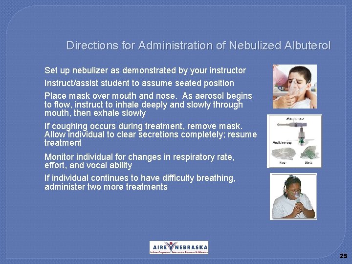 Directions for Administration of Nebulized Albuterol � � � Set up nebulizer as demonstrated