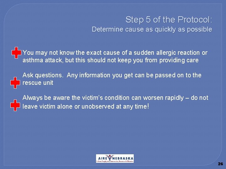 Step 5 of the Protocol: Determine cause as quickly as possible � You may