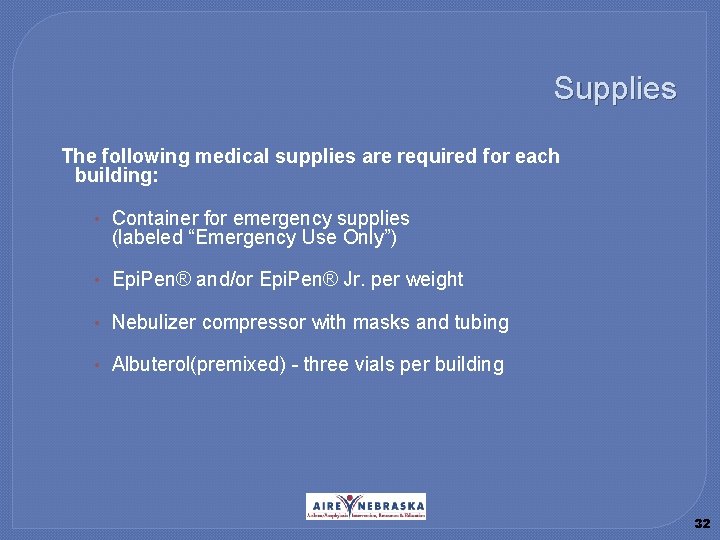 Supplies The following medical supplies are required for each building: • Container for emergency