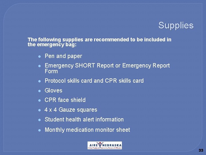 Supplies The following supplies are recommended to be included in the emergency bag: l