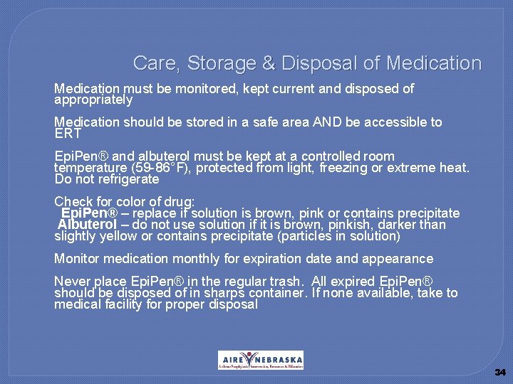 Care, Storage & Disposal of Medication � Medication must be monitored, kept current and