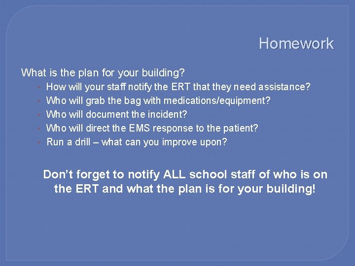 Homework What is the plan for your building? • How will your staff notify