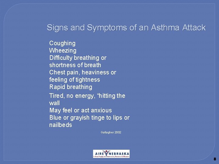 Signs and Symptoms of an Asthma Attack � � � � Coughing Wheezing Difficulty