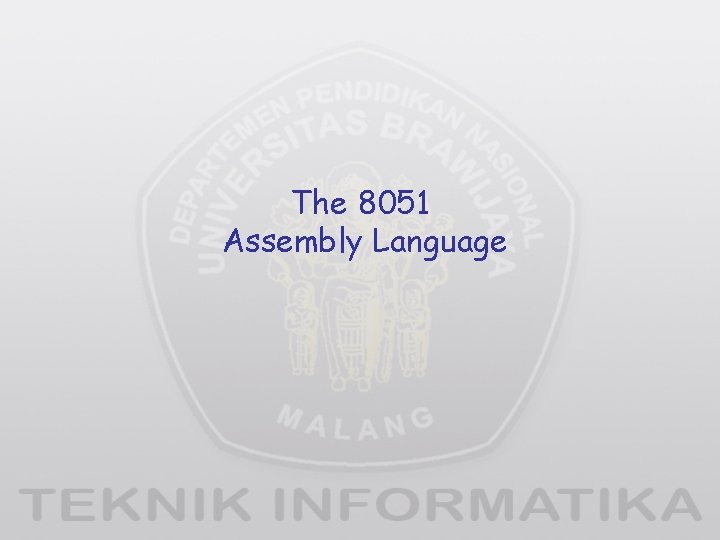 The 8051 Assembly Language 