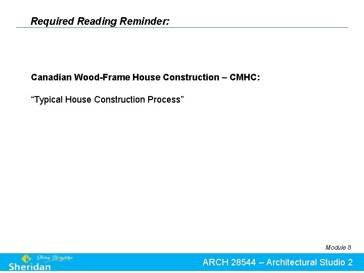 Required Reading Reminder: Canadian Wood-Frame House Construction – CMHC: “Typical House Construction Process” Module